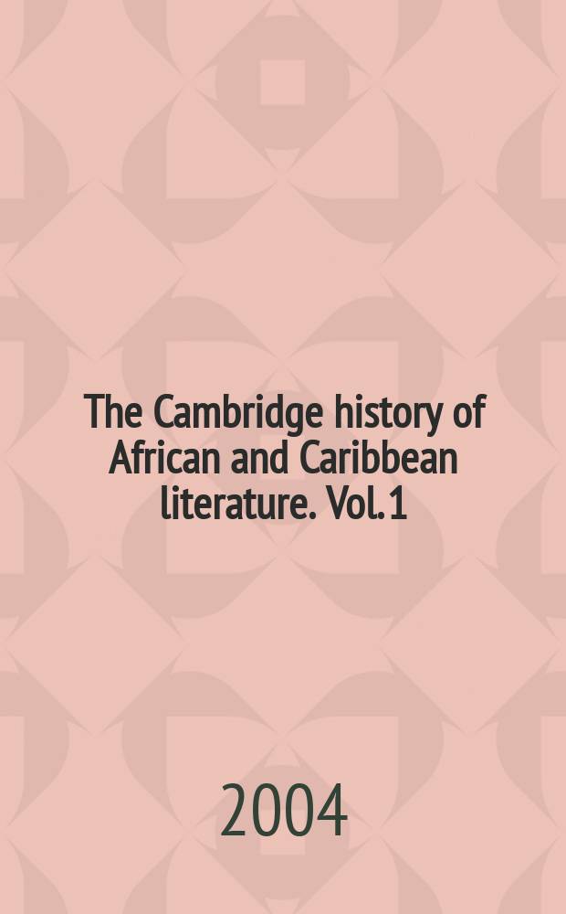 The Cambridge history of African and Caribbean literature. Vol. 1