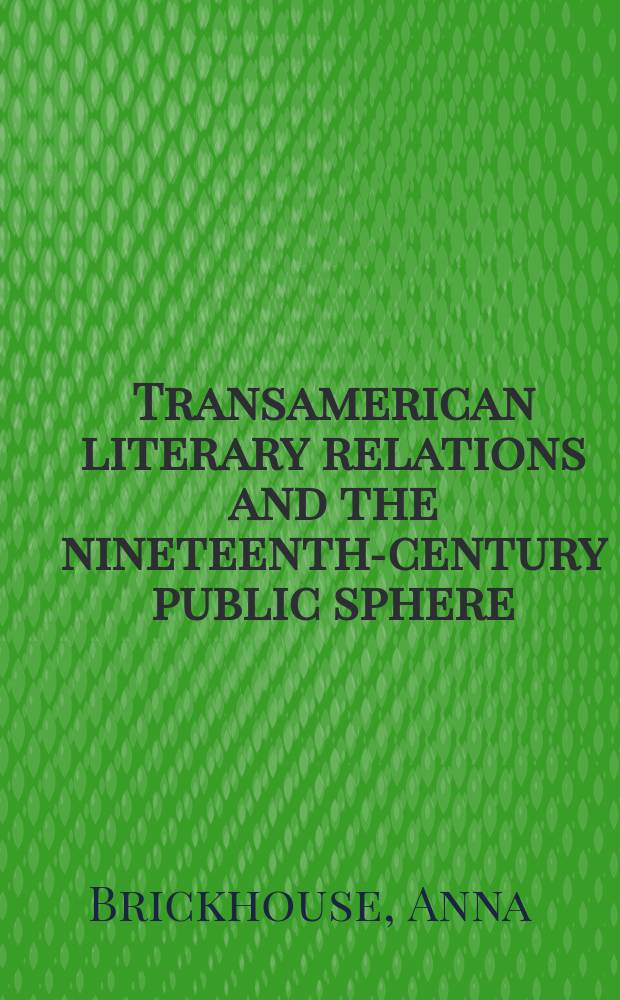 Transamerican literary relations and the nineteenth-century public sphere = Межамериканские литературные связи и общественная жизнь 19-го века