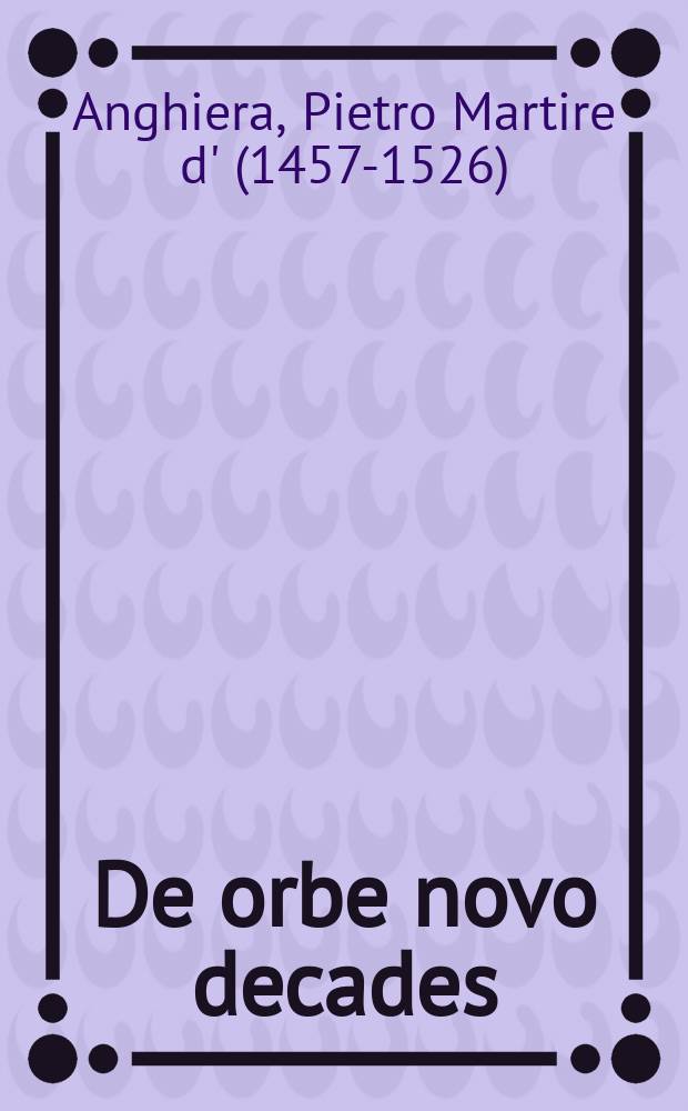 De orbe novo decades = Décades du nouveau monde = Описание Нового Света