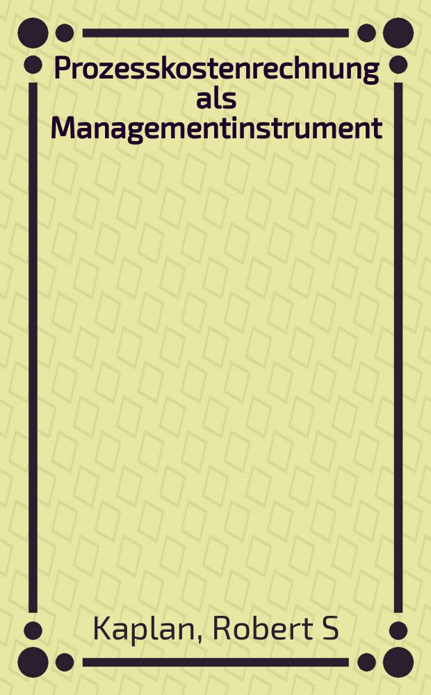 Prozesskostenrechnung als Managementinstrument = Расчет стоимости процесса как инструмент управления