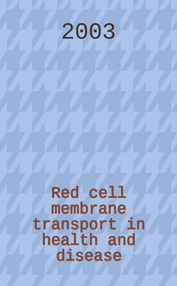 Red cell membrane transport in health and disease = Мембранный транспорт красных кровяных клеток в здоровом организме и при болезни
