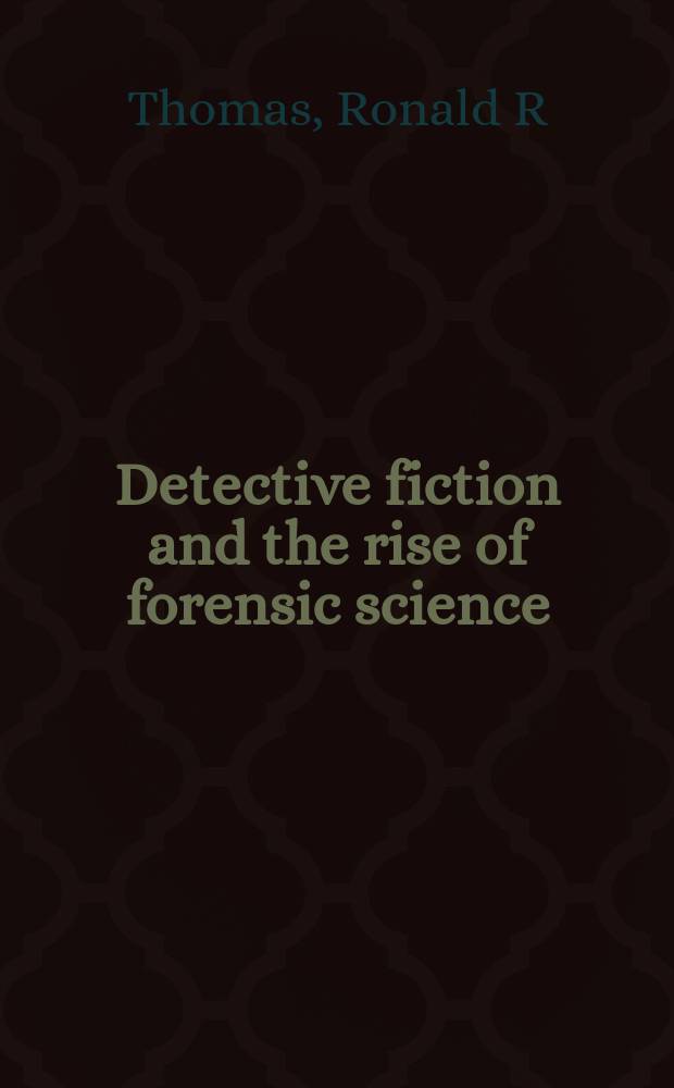 Detective fiction and the rise of forensic science = Детективная художественная литература и возрастание роли судебной науки