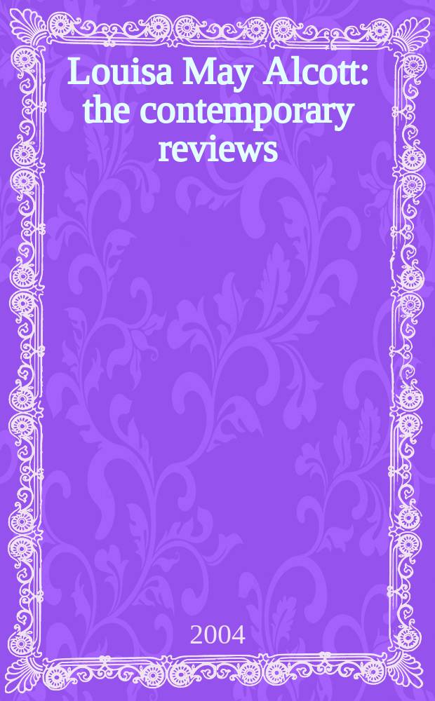 Louisa May Alcott : the contemporary reviews = Луиза Мэй Олкотт. Современное обозрение