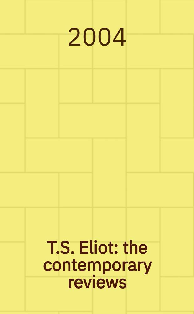 T.S. Eliot : the contemporary reviews = Томас Стернз Элиот