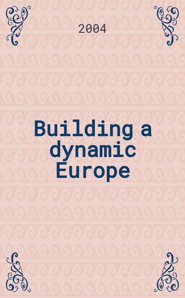 Building a dynamic Europe : the key policy debates : based on the papers presented at an International conference on economic reforms in Europe held at the IESE Business school, 2001 = Строя динамическую Европу: ключ к политическим дебатам