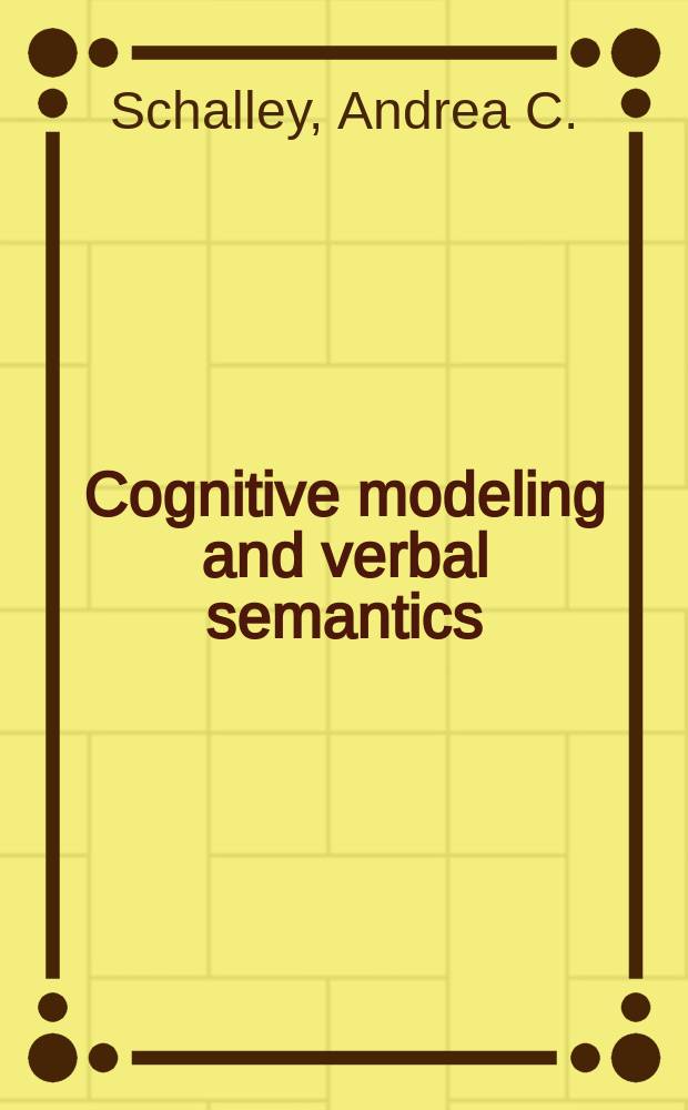 Cognitive modeling and verbal semantics : a representational framework based on UML = Когнитивное моделирование и лексическая семантика