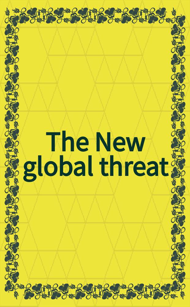The New global threat : Severe acute respiratory syndrome and its impacts = Новая глобальная угроза. Тяжелый острый респираторный синдром и его влияния.