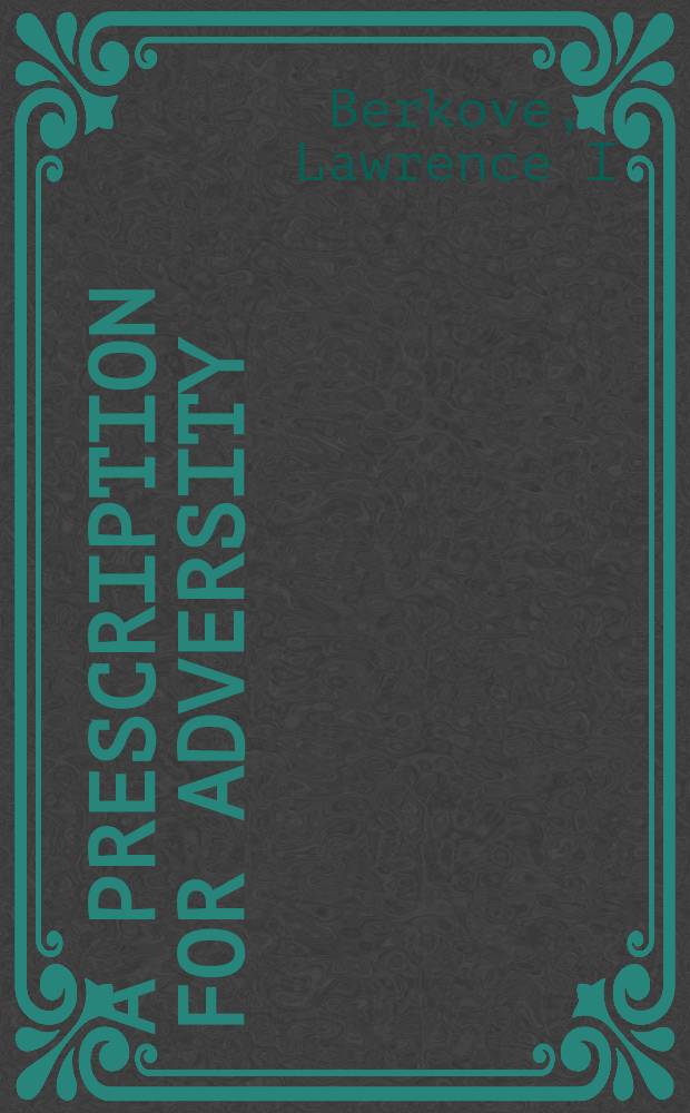 A prescription for adversity : the moral art of Ambrose Bierce = Предписание к превратностям судьбы