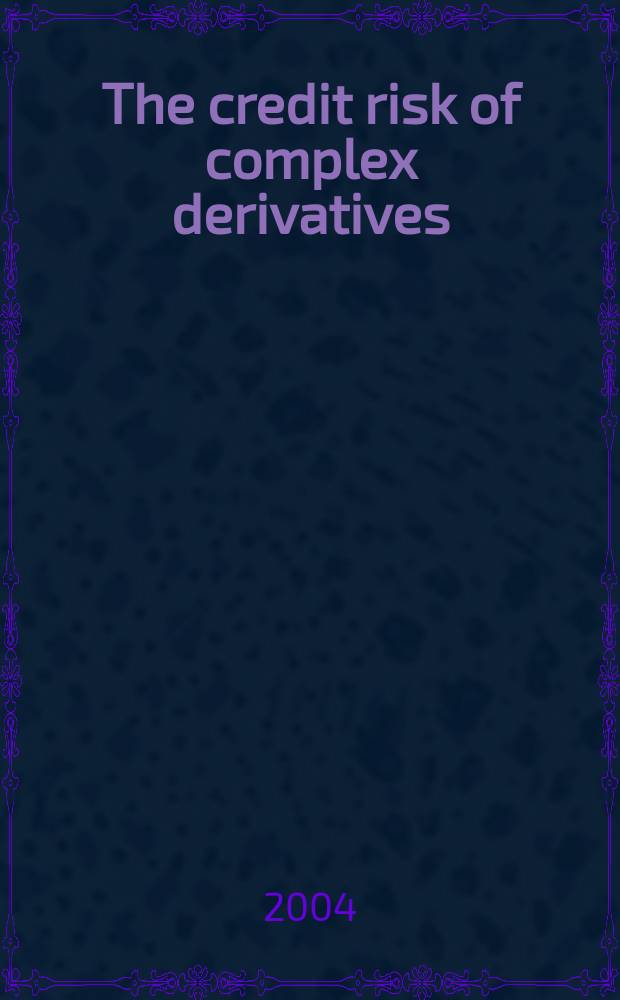 The credit risk of complex derivatives = Кредитные риски и деривативы