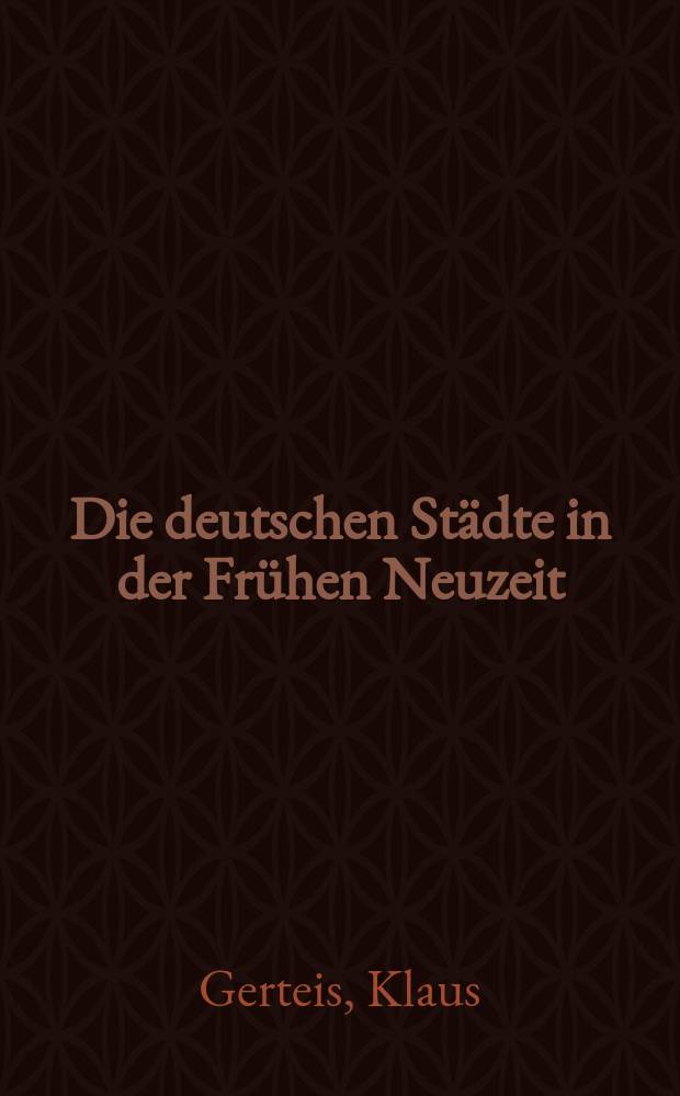 Die deutschen Städte in der Frühen Neuzeit : zur Vorgeschichte der "bürgerlichen Welt" = Немецкие города в раннее время: предисловие "буржуазного мира"