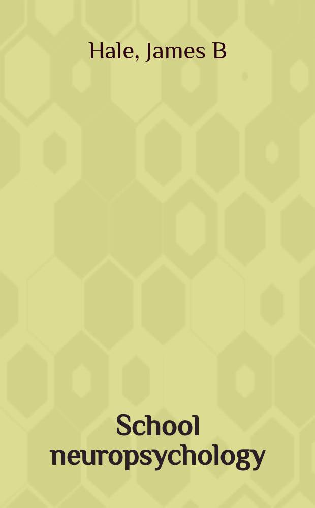 School neuropsychology : a practitioner's handbook = Школьная нейропсихология. Практическое руководство