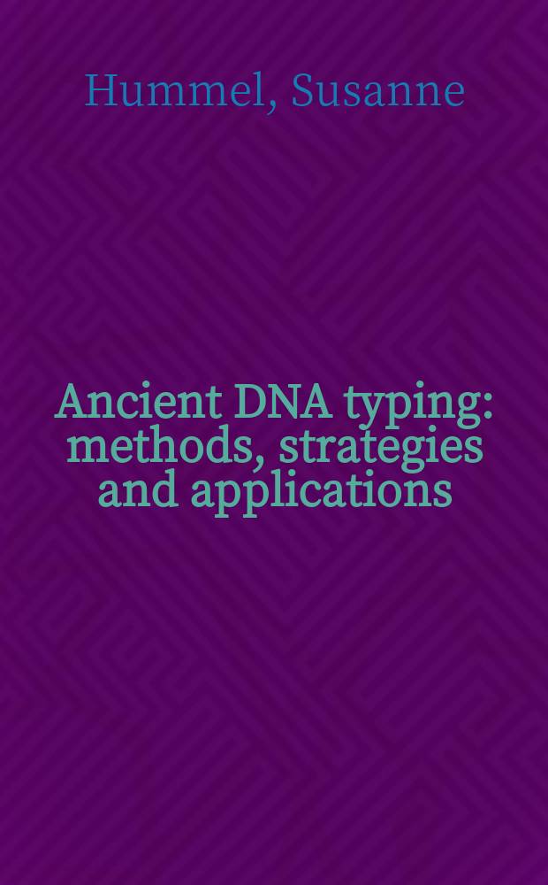 Ancient DNA typing : methods, strategies and applications = Типизация древнего ДНК:методы, стратегии и применение