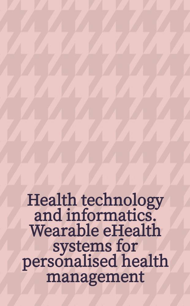 Health technology and informatics. Wearable eHealth systems for personalised health management = Электронные системы здоровья пригодные для управления персональным здоровьем