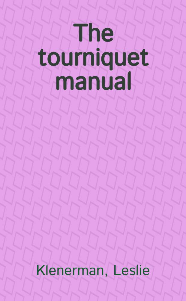 The tourniquet manual : principles and practice = Кровоостанавливающий жгут.Принципы и практика
