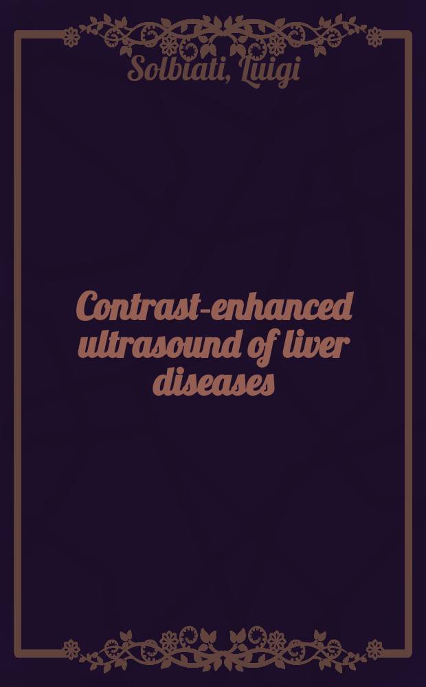 Contrast-enhanced ultrasound of liver diseases = Контраст-усиленное ультразвуковое исследование при болезнях печени