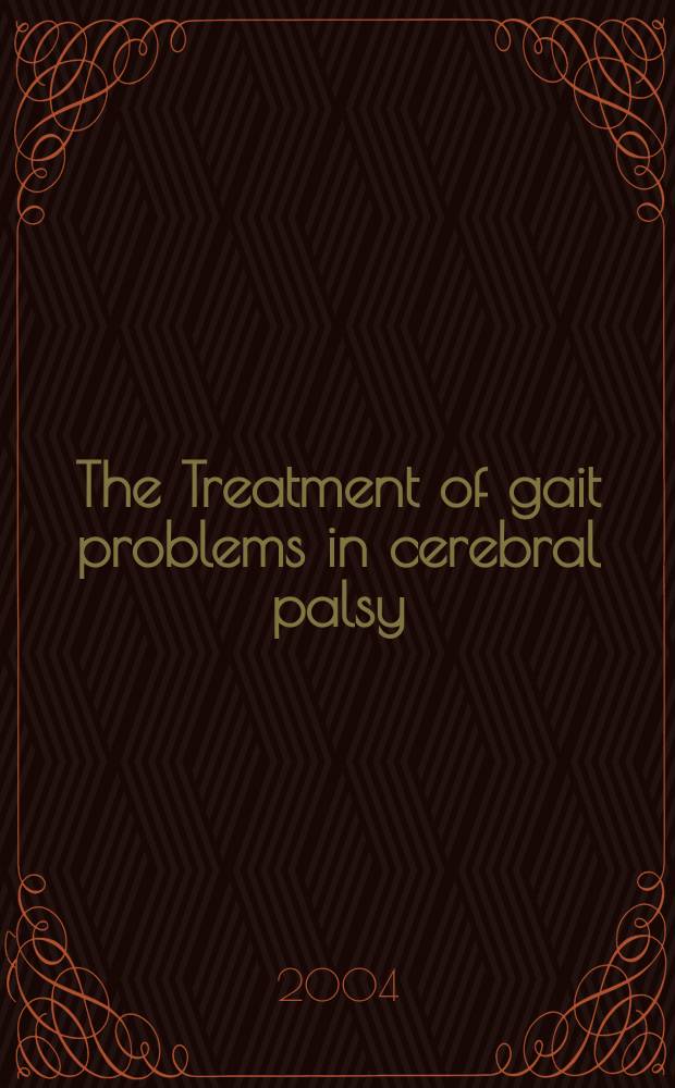 The Treatment of gait problems in cerebral palsy = Лечение нарушений походки при церебральном параличе.