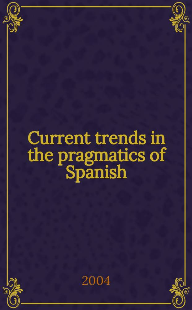 Current trends in the pragmatics of Spanish = Современные направления в прагматике испанского языка