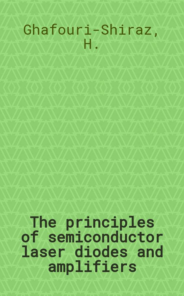 The principles of semiconductor laser diodes and amplifiers : analysis and transmission line laser modeling