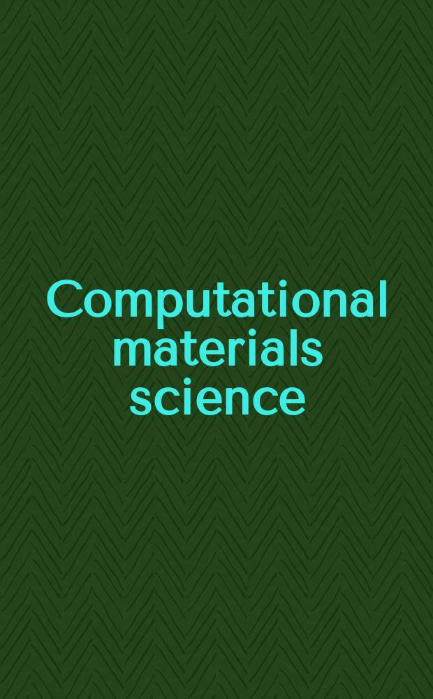 Computational materials science : from basic principles to material properties : based on the lectures given at the WE-Heraeus course held from 16th to 27th September 2002 in Halle