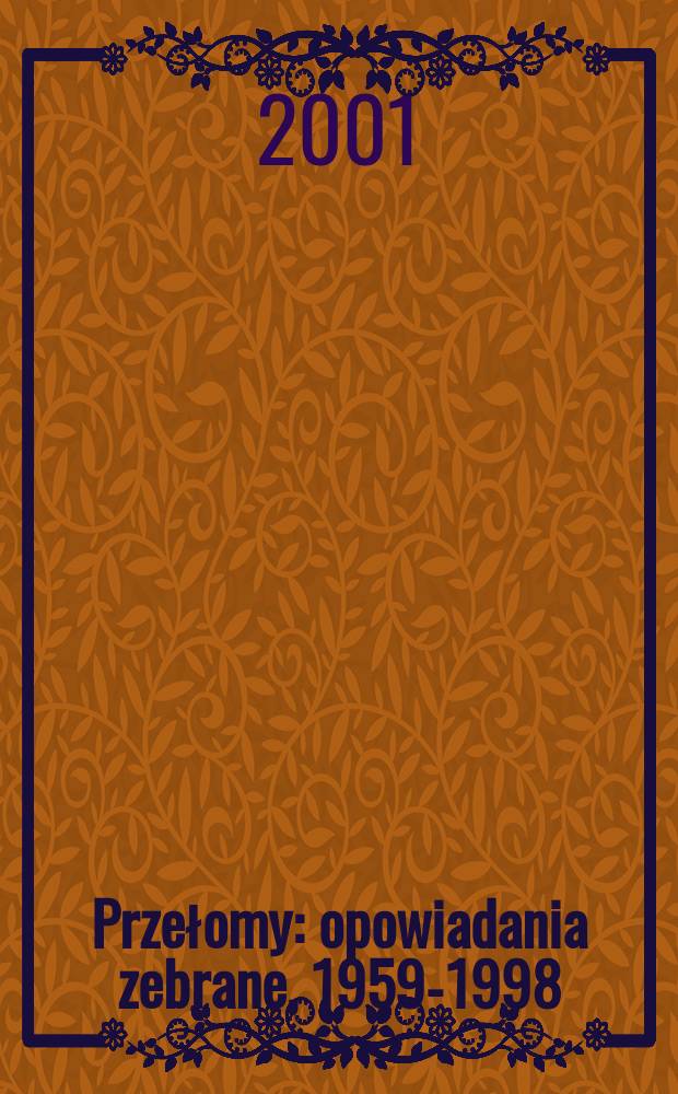 Przełomy : opowiadania zebrane, 1959-1998