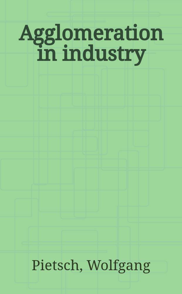 Agglomeration in industry : occurence a. applications