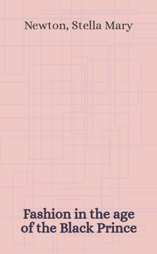 Fashion in the age of the Black Prince : A study of the years 1340-1365 = Мода во времена Черного Принца