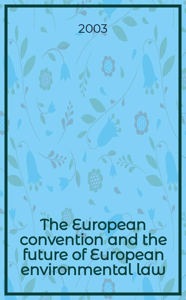 The European convention and the future of European environmental law = Европейская конвенция и будущее европейского права по охране окружающей среды