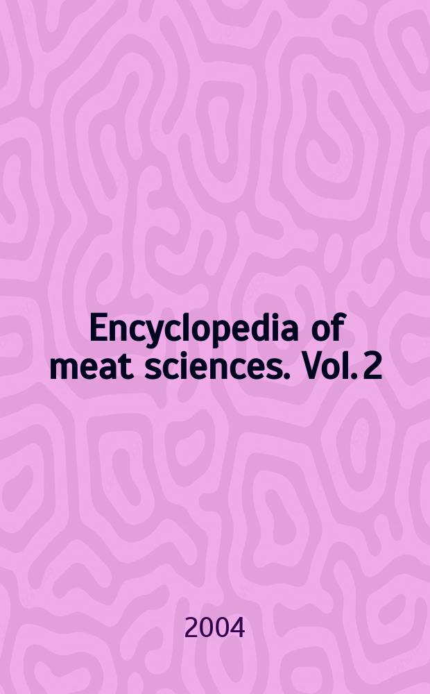 Encyclopedia of meat sciences. [Vol. 2]