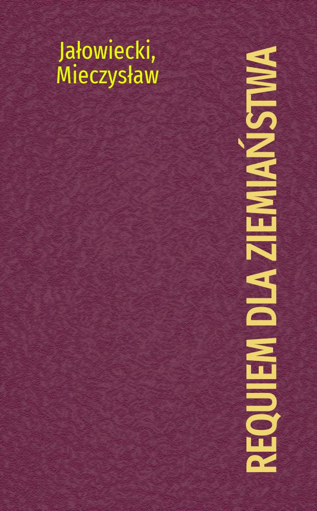 Requiem dla ziemiaństwa : pamiętniki = Реквием по старым усадьбам: воспоминания о жизни в родном поместье(Польша, 1920-30-е)