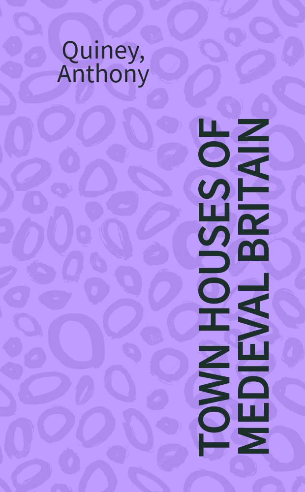 Town houses of medieval Britain = Городские дома средневековой Британии