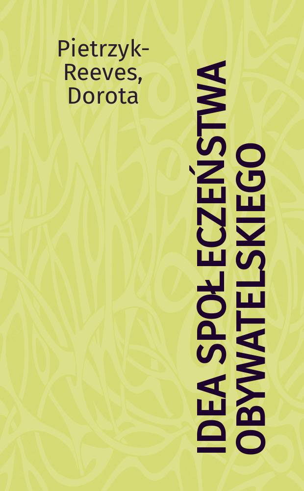 Idea społeczeństwa obywatelskiego : współczesna debata i jej źródła = Идея гражданского общества