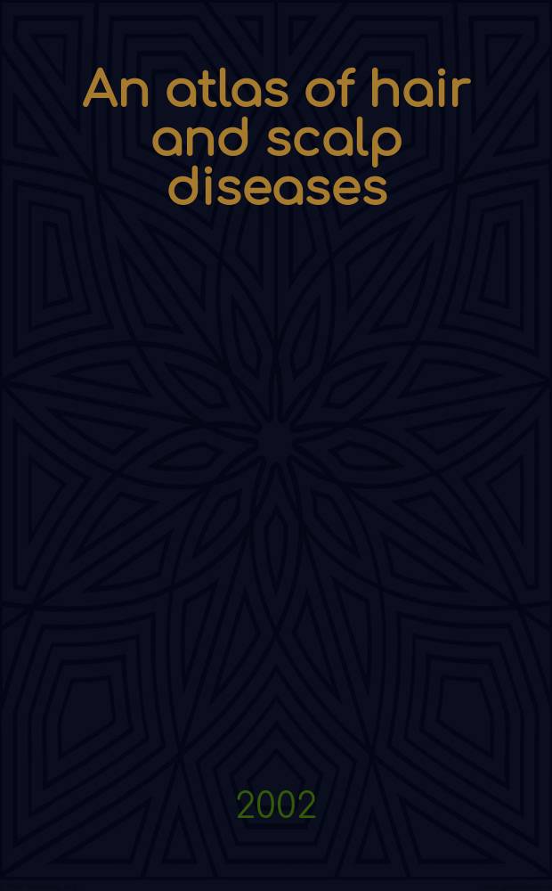 An atlas of hair and scalp diseases = Атлас болезней волос и кожи головы