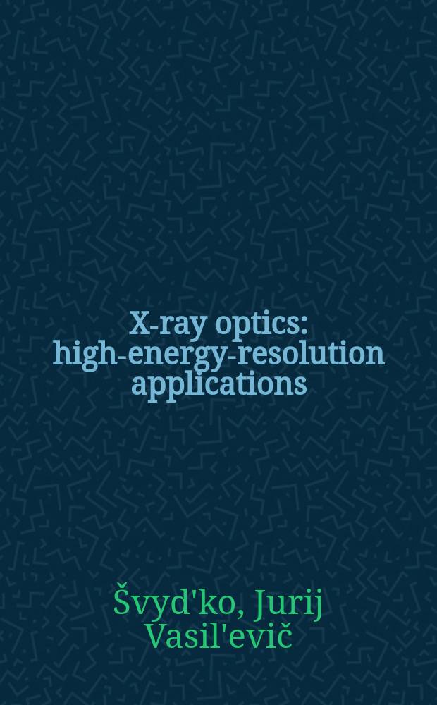 X-ray optics : high-energy-resolution applications