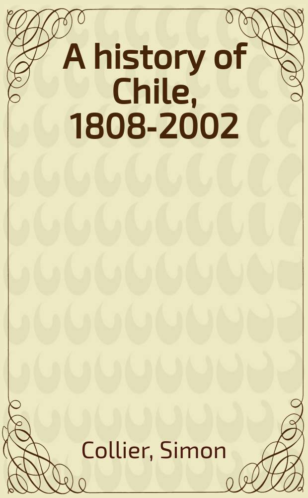 A history of Chile, 1808-2002 = История Чили, 1802-2002