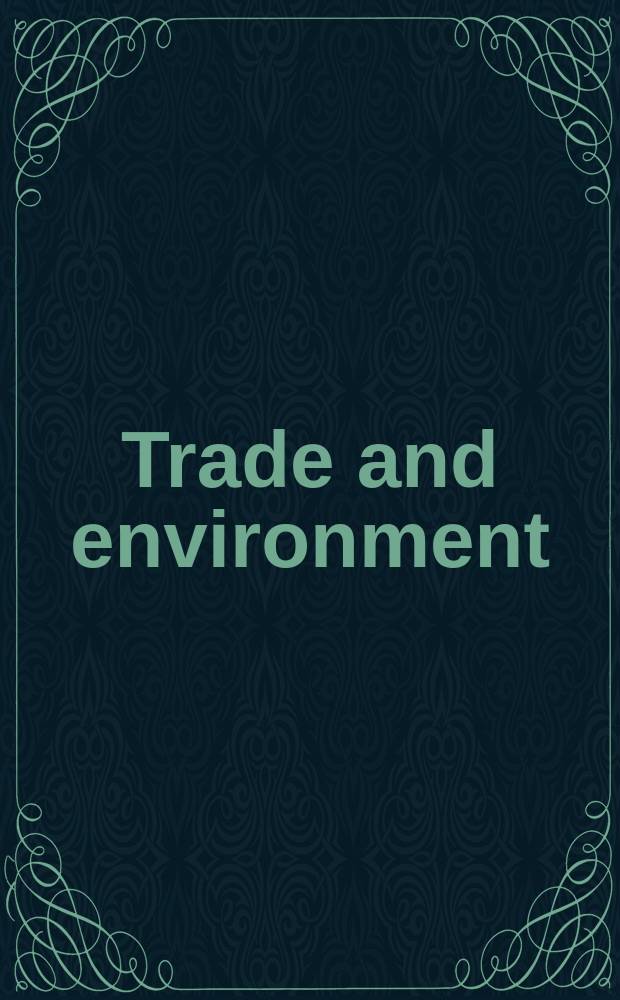 Trade and environment : difficult policy choices at the interface = Торговля и окружающая среда