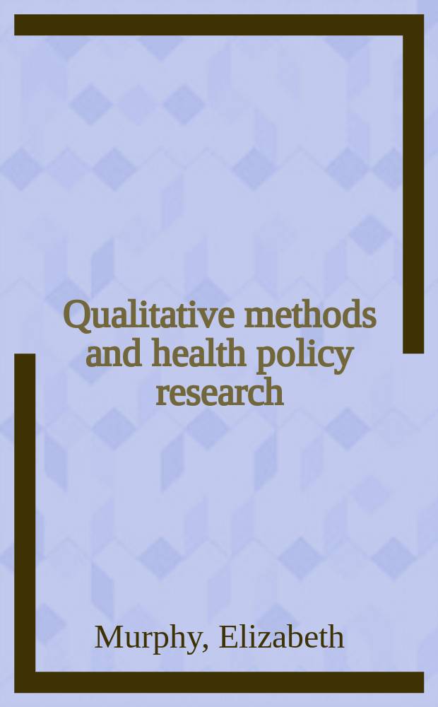 Qualitative methods and health policy research = Качественные методы и исследование здоровья.