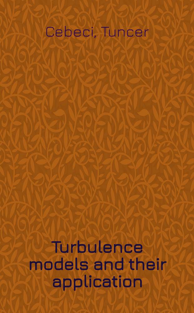 Turbulence models and their application : efficient numerical methods with computer programs