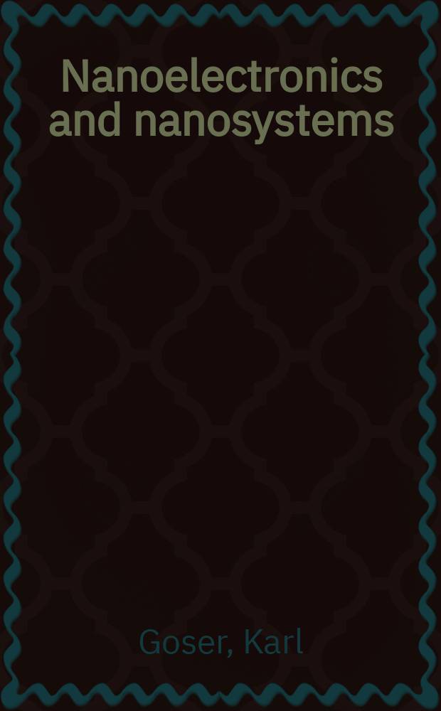 Nanoelectronics and nanosystems : from transistors to molecular and quantum devices