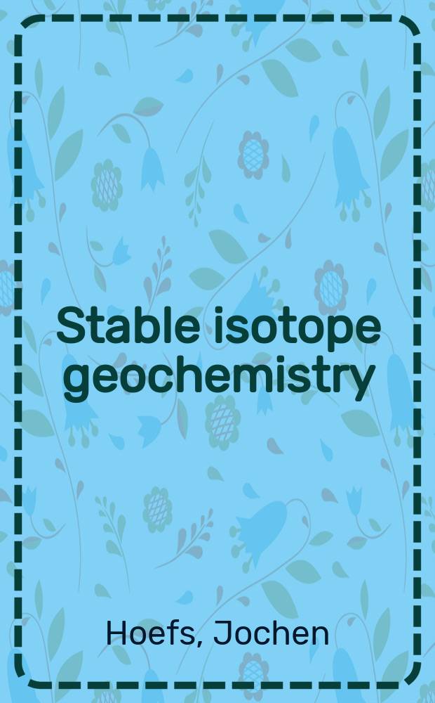 Stable isotope geochemistry = Геохимия стабильных изотопов