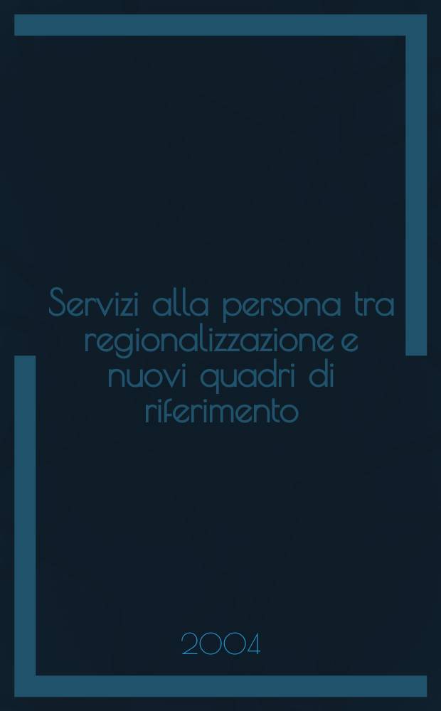Servizi alla persona tra regionalizzazione e nuovi quadri di riferimento : contributi del Seminario "Sociologia, politiche sociali e servizi alla persona", Trento, 2003 = Гуманитарные службы в регионах и новые данные отчетов (Сер.: социальная политика и службы)