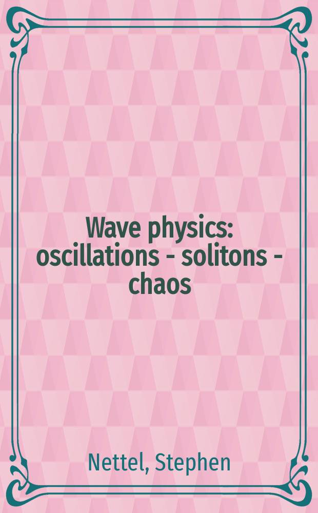 Wave physics : oscillations - solitons - chaos