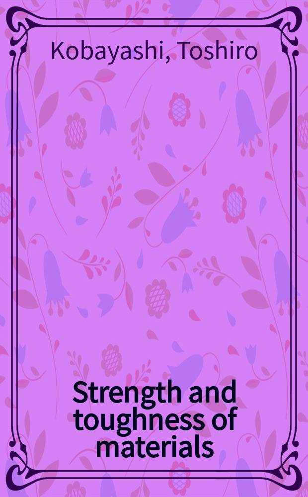 Strength and toughness of materials