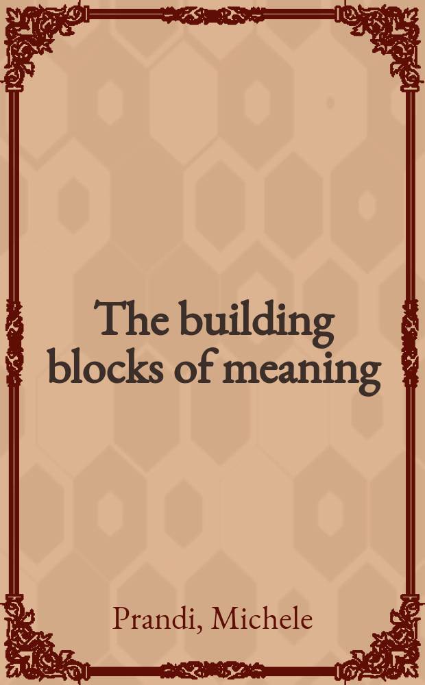 The building blocks of meaning : ideas for a philosophical grammar = Cмысловые блоки конструкций