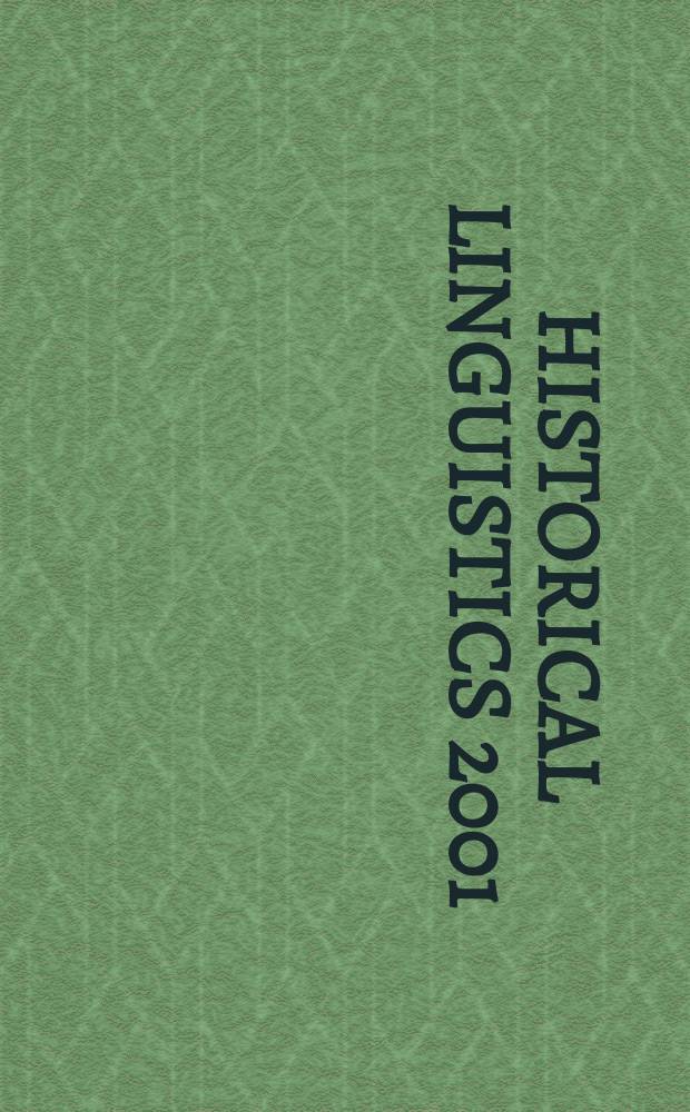 Historical linguistics 2001 : selected papers from the 15th International conference on historical linguistics, Melbourne, 13-17 August 2001 = Историческая лингвистика 2001