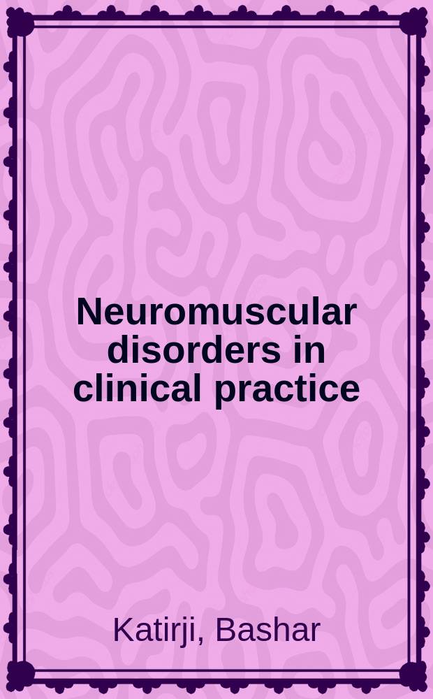 Neuromuscular disorders in clinical practice = Нейромышечные расстройства в клинической практике