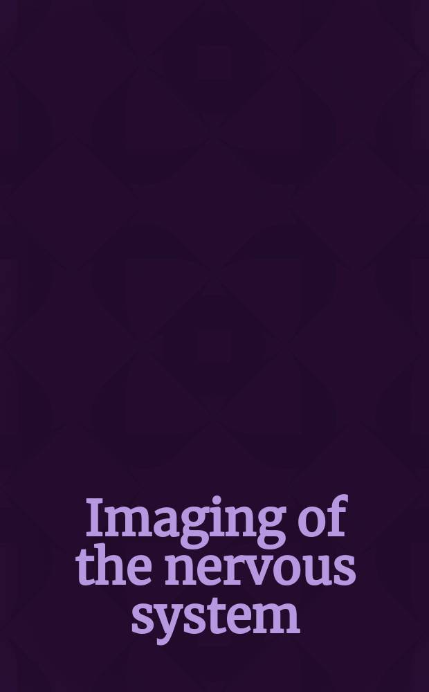Imaging of the nervous system : diagnostic and therapeutic applications. Vol. 1