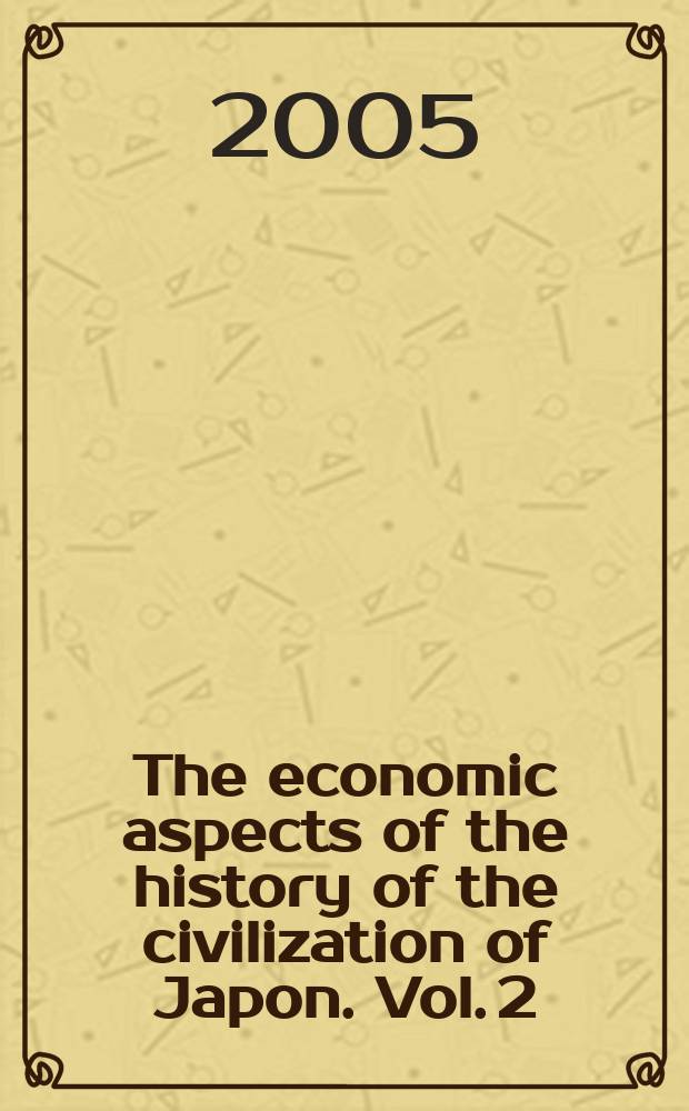 The economic aspects of the history of the civilization of Japon. Vol. 2