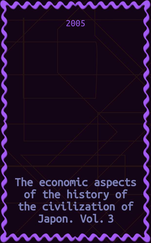The economic aspects of the history of the civilization of Japon. Vol. 3