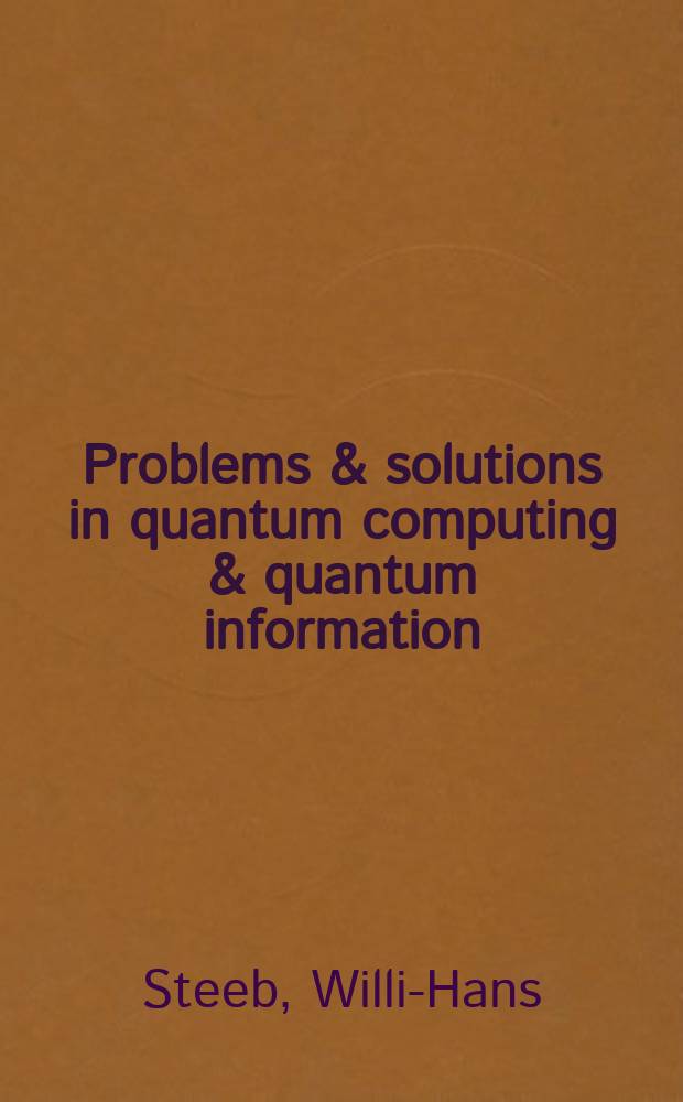 Problems & solutions in quantum computing & quantum information