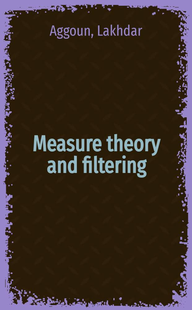 Measure theory and filtering : introduction and applications